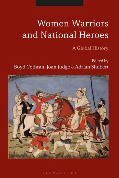 Women Warriors And National Heroes: Global Histories (Criminal Practice Series)
