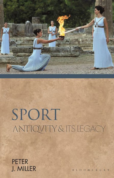 Sport: Antiquity And Its Legacy (Ancients And Moderns)