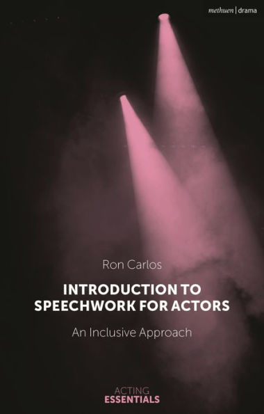 Introduction To Speechwork For Actors: An Inclusive Approach (Acting Essentials)