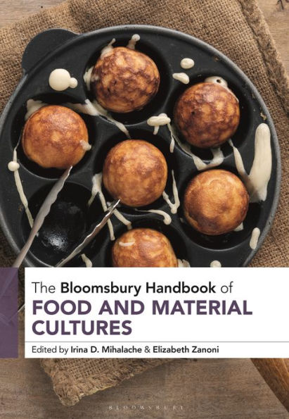 The Bloomsbury Handbook Of Food And Material Cultures