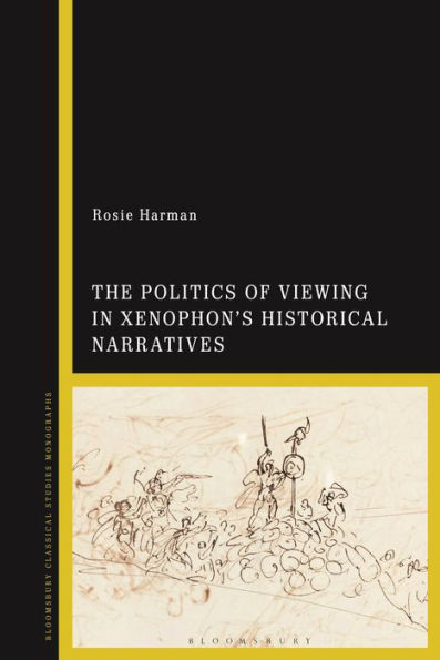 The Politics Of Viewing In Xenophon’S Historical Narratives