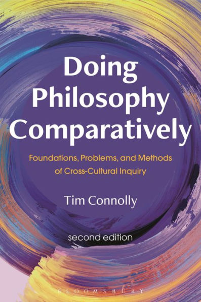 Doing Philosophy Comparatively: Foundations, Problems, And Methods Of Cross-Cultural Inquiry