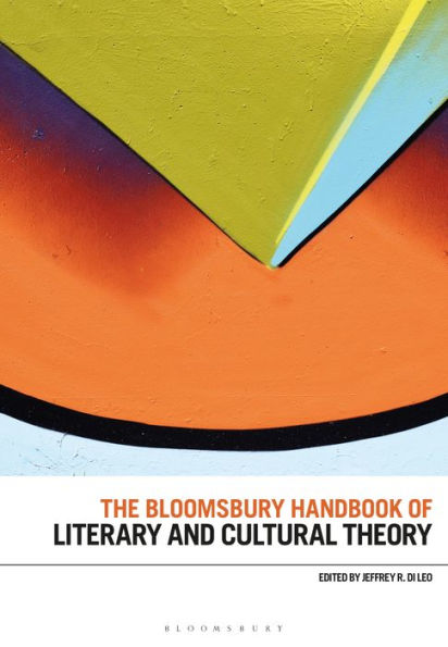 The Bloomsbury Handbook Of Literary And Cultural Theory (Bloomsbury Handbooks)