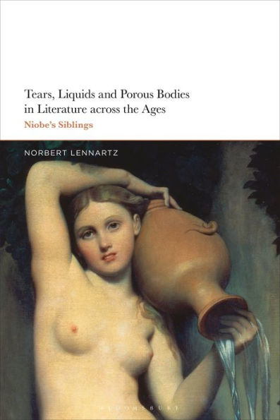 Tears, Liquids And Porous Bodies In Literature Across The Ages: Niobe’S Siblings