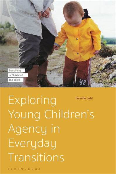 Exploring Young Children’S Agency In Everyday Transitions (Transitions In Childhood And Youth)