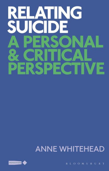 Relating Suicide: A Personal And Critical Perspective (Critical Interventions In The Medical And Health Humanities)
