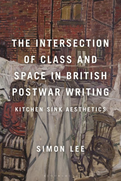 The Intersection Of Class And Space In British Postwar Writing: Kitchen Sink Aesthetics