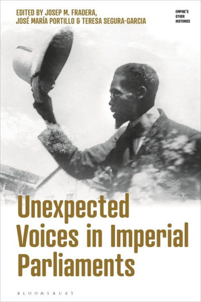 Unexpected Voices In Imperial Parliaments (Empire’S Other Histories)