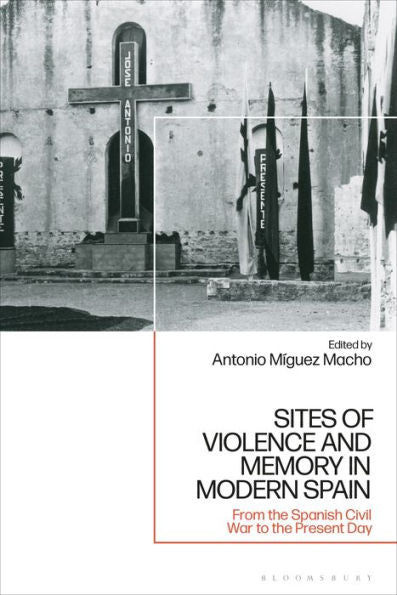 Lugares de violencia y memoria en la España moderna: desde la Guerra Civil española hasta la actualidad