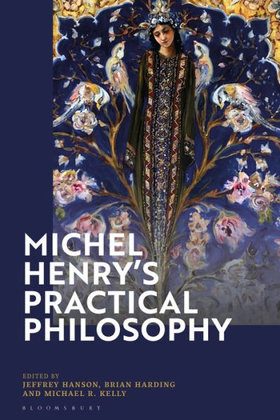 Michel Henry’S Practical Philosophy