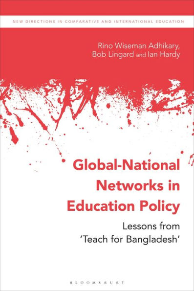 Global-National Networks In Education Policy: Primary Education, Social Enterprises And ‘Teach For Bangladesh’ (New Directions In Comparative And International Education)