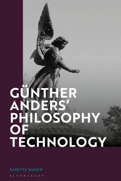 Günther Anders’ Philosophy Of Technology: From Phenomenology To Critical Theory