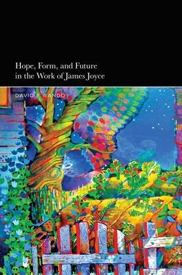Hope, Form, And Future In The Work Of James Joyce