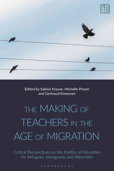 The Making Of Teachers In The Age Of Migration: Critical Perspectives On The Politics Of Education For Refugees, Immigrants And Minorities