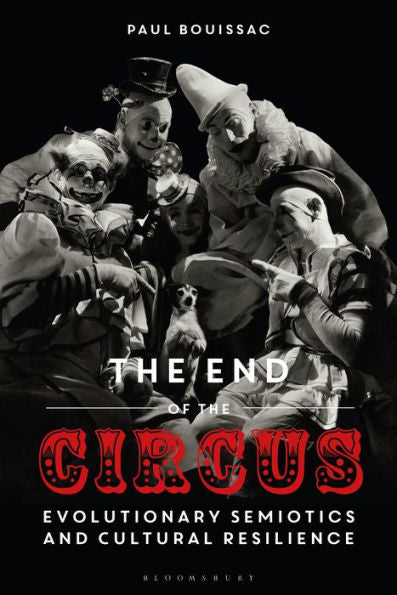 End Of The Circus, The: Evolutionary Semiotics And Cultural Resilience