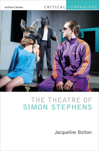 Theatre Of Simon Stephens, The (Critical Companions)