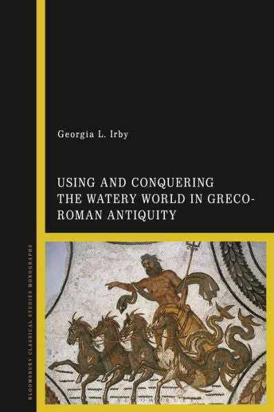 Using And Conquering The Watery World In Greco-Roman Antiquity