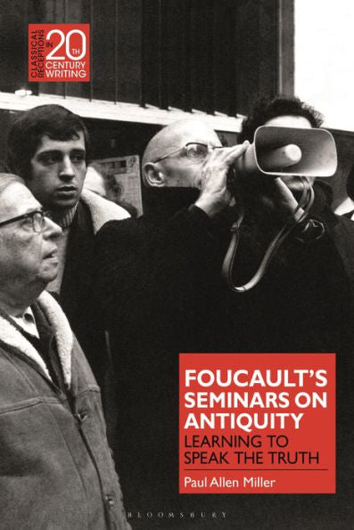 Foucault’S Seminars On Antiquity: Learning To Speak The Truth (Classical Receptions In Twentieth-Century Writing)