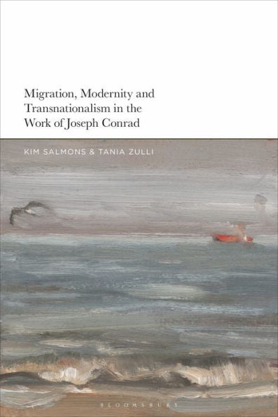 Migration, Modernity And Transnationalism In The Work Of Joseph Conrad
