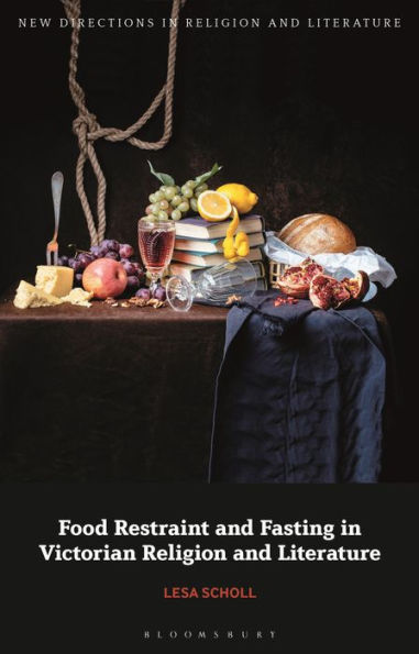 Food Restraint And Fasting In Victorian Religion And Literature (New Directions In Religion And Literature)