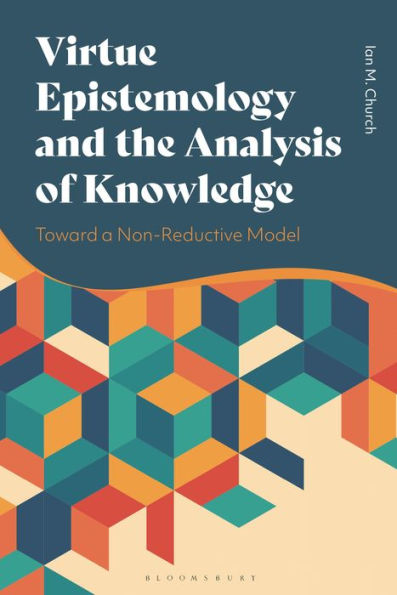 Virtue Epistemology And The Analysis Of Knowledge: Toward A Non-Reductive Model