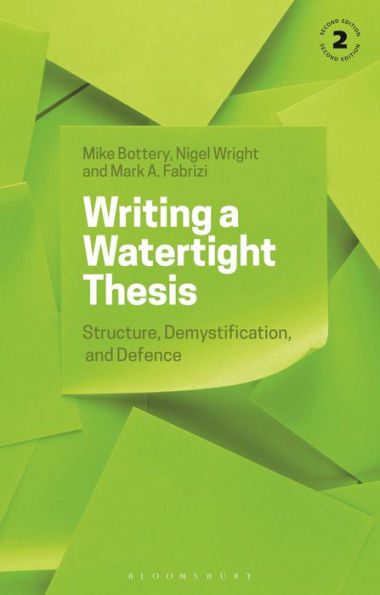 Writing A Watertight Thesis: Structure, Demystification And Defence