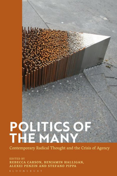 Politics Of The Many: Contemporary Radical Thought And The Crisis Of Agency