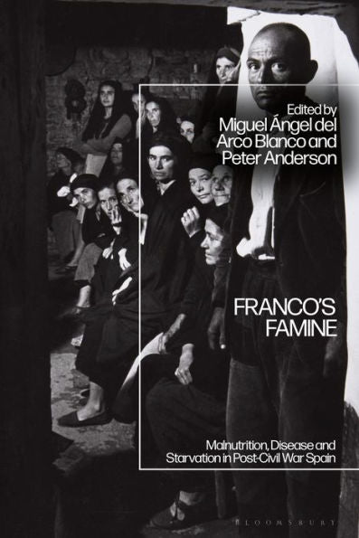 Franco'S Famine: Malnutrition, Disease And Starvation In Post-Civil War Spain