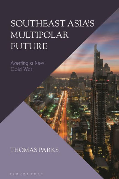 Southeast Asia’S Multipolar Future: Averting A New Cold War