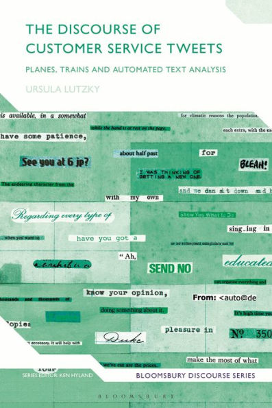 Discourse Of Customer Service Tweets, The: Planes, Trains And Automated Text Analysis (Bloomsbury Discourse)