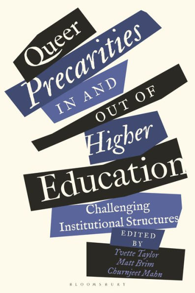 Queer Precarities In And Out Of Higher Education: Challenging Institutional Structures