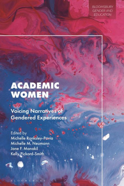 Academic Women: Voicing Narratives Of Gendered Experiences (Bloomsbury Gender And Education)