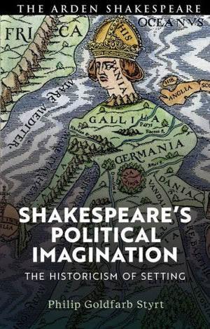 Shakespeare'S Political Imagination: The Historicism Of Setting