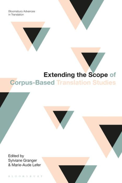 Extending The Scope Of Corpus-Based Translation Studies (Bloomsbury Advances In Translation)