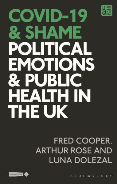 Covid-19 And Shame: Political Emotions And Public Health In The Uk (Critical Interventions In The Medical And Health Humanities)