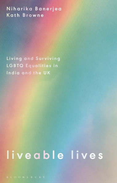 Liveable Lives: Living And Surviving Lgbtq Equalities In India And The Uk