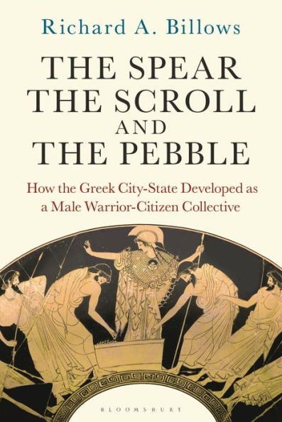 The Spear, The Scroll, And The Pebble: How The Greek City-State Developed As A Male Warrior-Citizen Collective