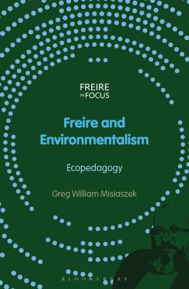 Freire And Environmentalism: Ecopedagogy (Freire In Focus)