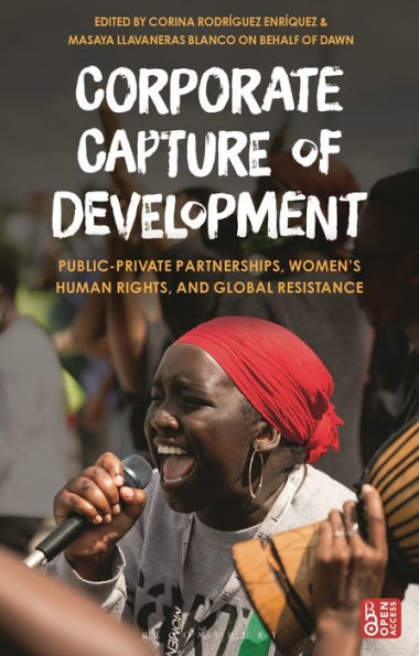 Corporate Capture Of Development: Public-Private Partnerships, Women’S Human Rights, And Global Resistance