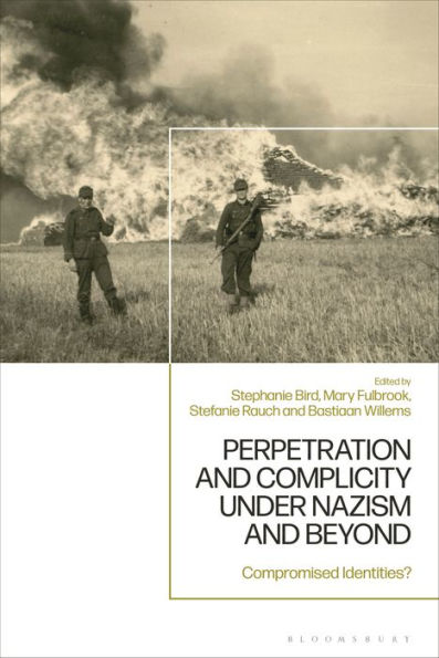 Perpetration And Complicity Under Nazism And Beyond: Compromised Identities?