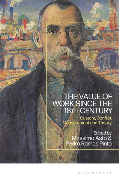 Value Of Work Since The 18Th Century, The: Custom, Conflict, Measurement And Theory