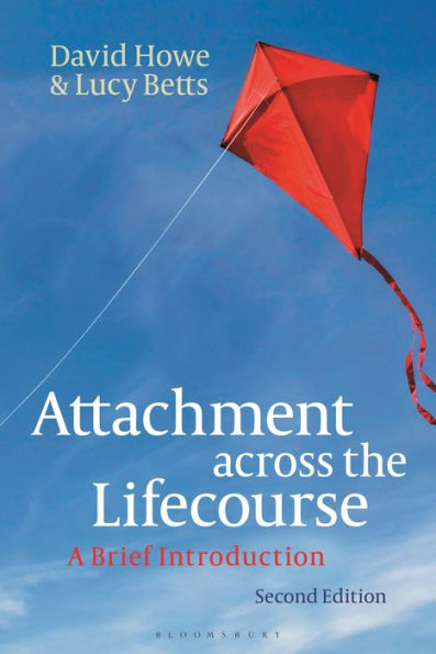 Attachment Across The Lifecourse: A Brief Introduction