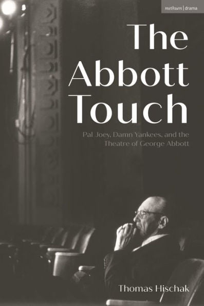 The Abbott Touch: Pal Joey, Damn Yankees, And The Theatre Of George Abbott