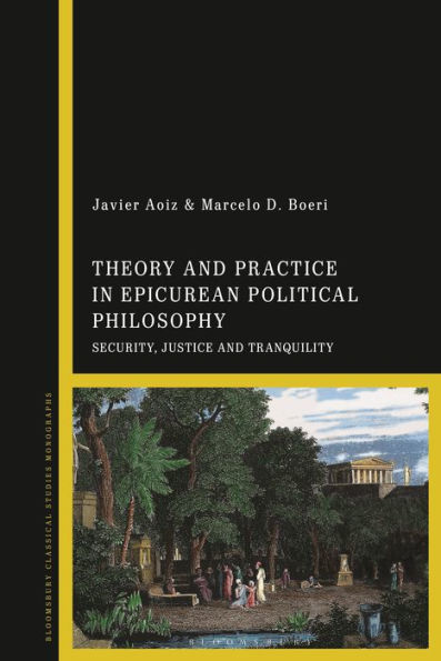 Theory And Practice In Epicurean Political Philosophy: Security, Justice And Tranquility
