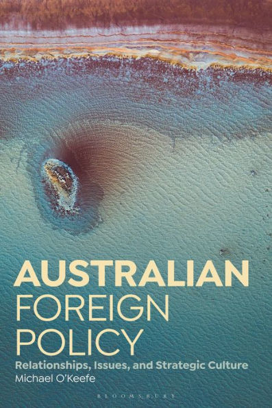 Australian Foreign Policy: Relationships, Issues, And Strategic Culture