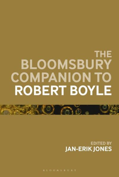 Bloomsbury Companion To Robert Boyle, The (Bloomsbury Companions)