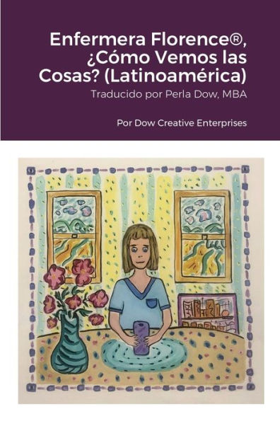 Enfermera Florence®, ¿Cómo Vemos Las Cosas? (Latinoamérica) (Spanish Edition)