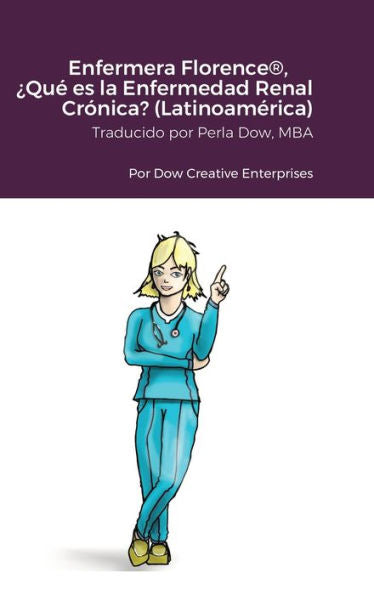 Enfermera Florence(R), ¿Qué Es La Enfermedad Renal Crónica? (Latinoamérica) (Spanish Edition)