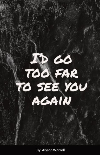 I’D Go Too Far To See You Again