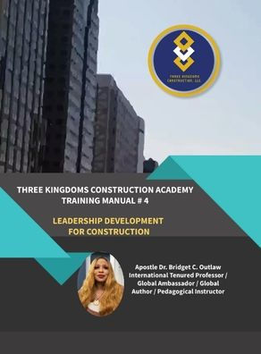 Three Kingdoms Construction Academy - Training Manual # 4 (Leadership Development For Construction)